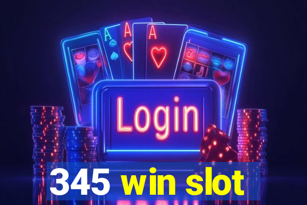 345 win slot